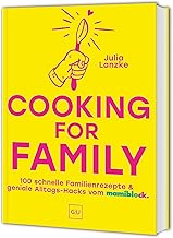 Cooking for Family: 100 schnelle Familien-Rezepte 